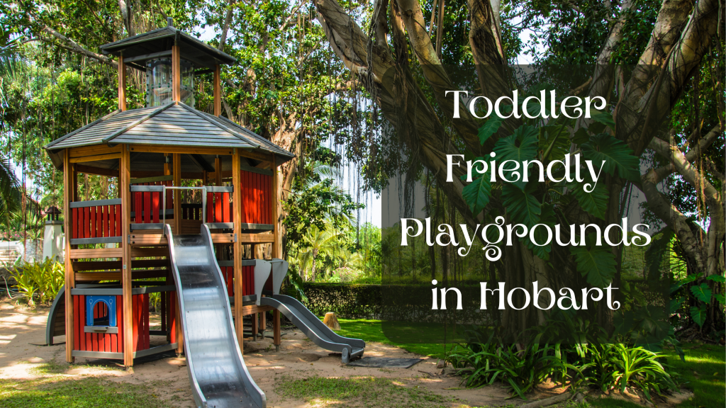Bumpintomums5 Best Toddler Friendly Playgrounds in Hobart